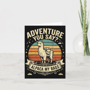 Adventure you say alpaca my bags performance  card