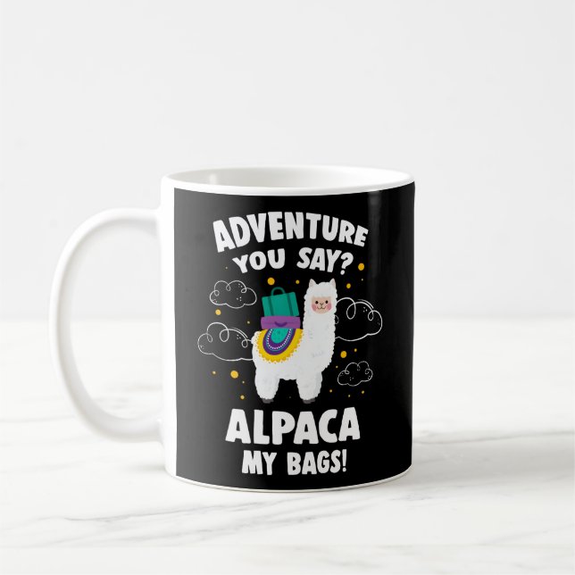 Adventure You Say Alpaca My Bags Travelling Travel Coffee Mug (Left)