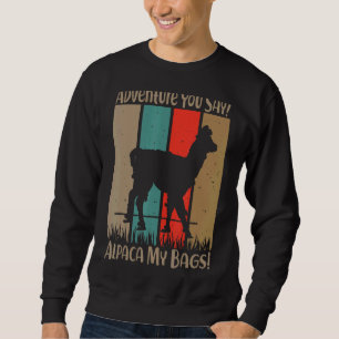 Adventure You Say Alpaca My Bags Vintage Travel Sweatshirt