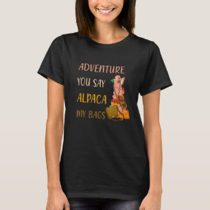 Adventure You Say Alpaca My Bags Watercolor T-Shirt