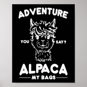 Adventure You Say Alpaca My Gs Shirt Vacation Holi Poster