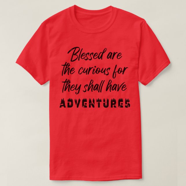 Adventures Blessed are the curious T-Shirt (Design Front)
