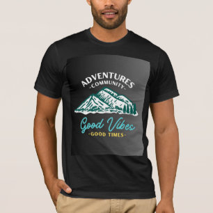 "Adventures Community, Good Vibes Good Time": T-Shirt