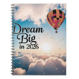 Adventurous Hot Air Balloon "Dream Big 2026" Notebook