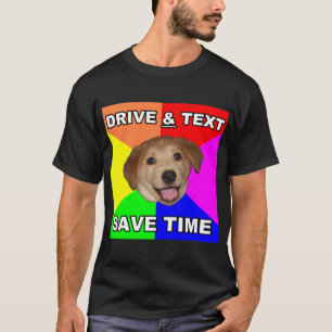 Advice Dog says: Drive & Text T-Shirt