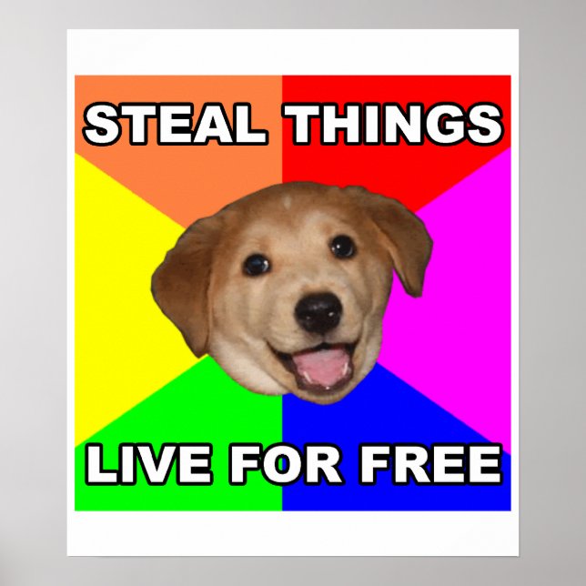 Advice Dog Steal Things, Live for Free Poster (Front)