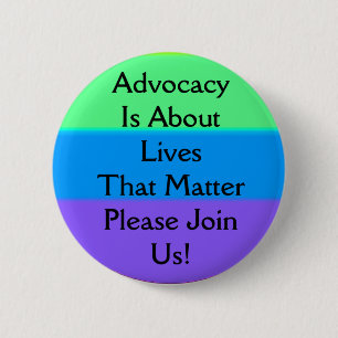 advocacy is about lives that matter 2 6 cm round badge