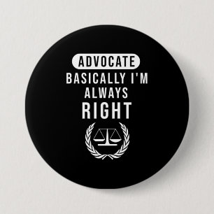 Advocate Basically Lawyer Is Always Right 7.5 Cm Round Badge