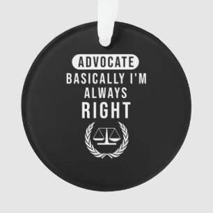 Advocate Basically Lawyer Is Always Right Ornament