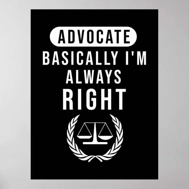 Advocate Basically Lawyer Is Always Right Poster (Front)