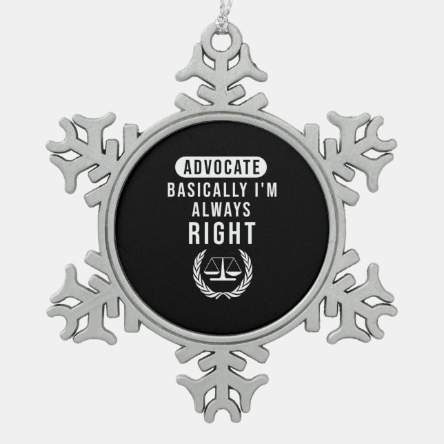 Advocate Basically Lawyer Is Always Right Snowflake Pewter Christmas Ornament (Front)