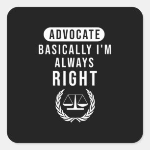 Advocate Basically Lawyer Is Always Right Square Sticker