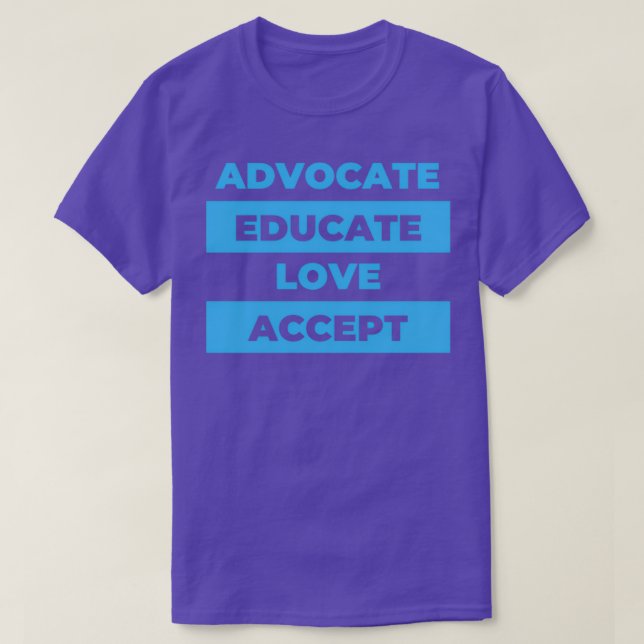 Advocate Educate Love Accept 4 T-Shirt (Design Front)