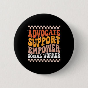 Advocate Support Empower Social Worker Social Work 6 Cm Round Badge