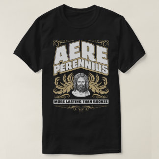 Aere Perennius More Lasting Than Bronze Latin Tee