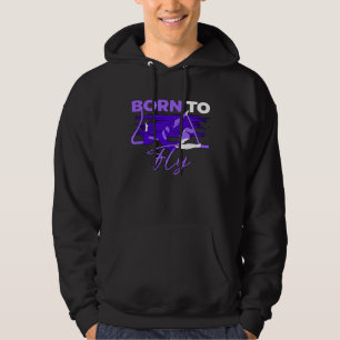Aerial Fly Born To Fly for Aerialists Silk Dancer  Hoodie