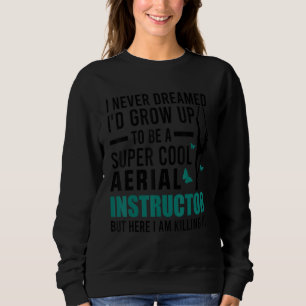 Aerial Instructor Aerialist Dancer Aerial Hoop Sweatshirt