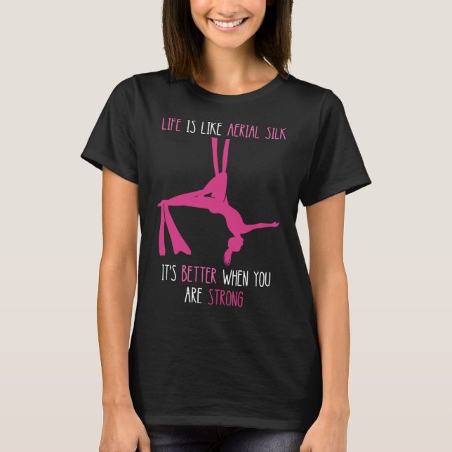 Aerial Life Is Like Aerial Silk Hanging Aerialist  T-Shirt (Front)