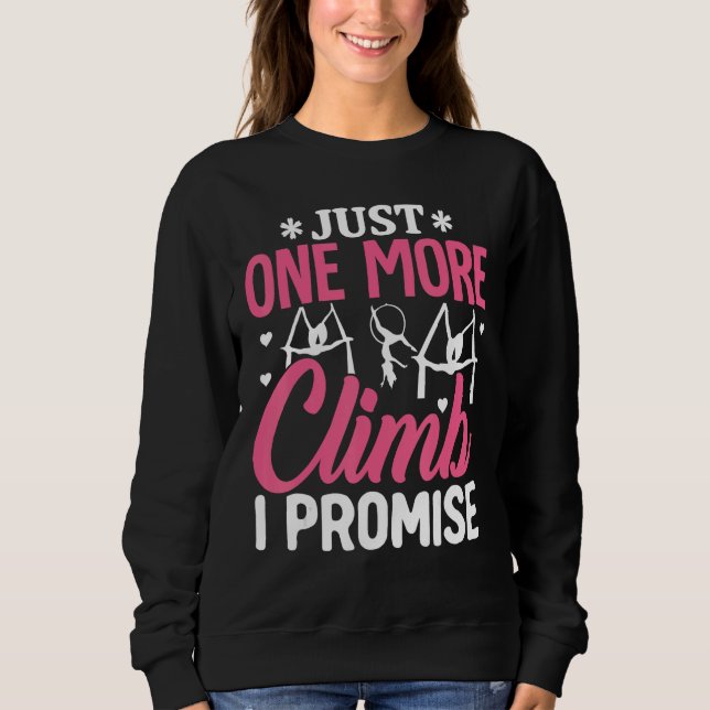 Aerial Silk Aerialist Just One More Climb Promise Sweatshirt (Front)
