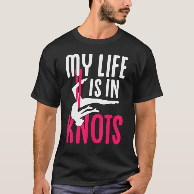 Aerial Silk Aerialist My Life Is In Knots T-Shirt (Front)