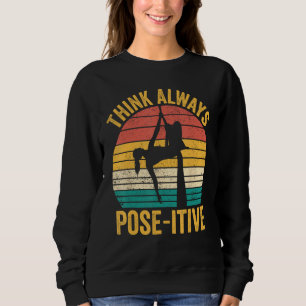 Aerial Silk Aerialist Think Always Pose itive 1 Sweatshirt