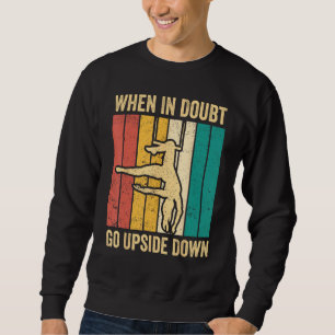 Aerial Silk Aerialist When In Doubt Go Upside Down Sweatshirt