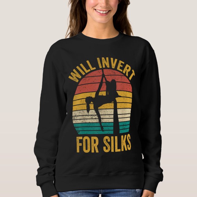 Aerial Silk Aerialist Will Invert For Silks Sweatshirt (Front)