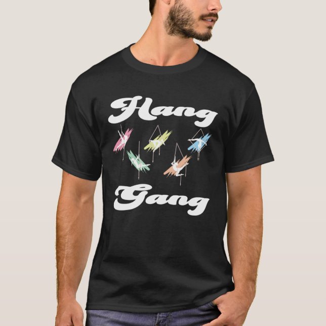 Aerial silk dancer matching Hang gang  1 T-Shirt (Front)
