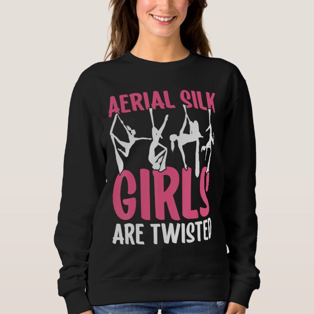 Aerial Silk Girls Are Twisted Aerialist Sweatshirt (Front)