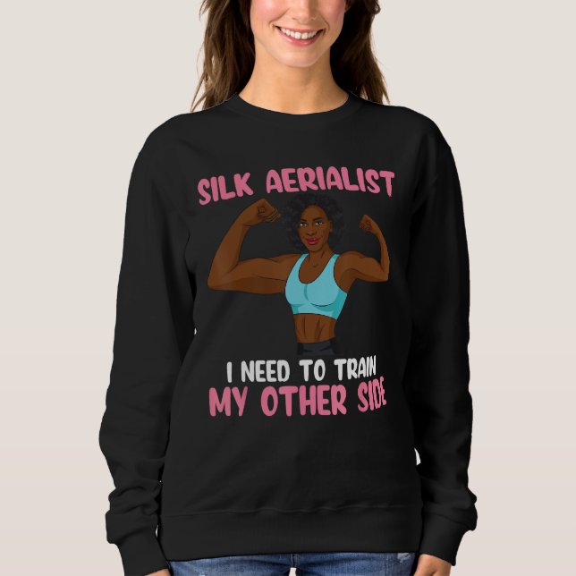 Aerial Silk Silk Aerialist Train My Other Side Sweatshirt (Front)