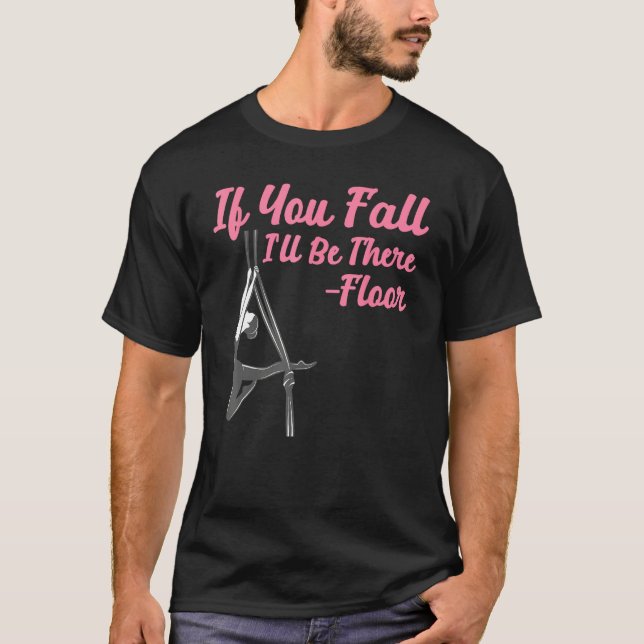 Aerial Silk The Of Pretending It Doesn t Hurt Aeri T-Shirt (Front)