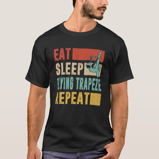 Aerial Silks Eat Sleep Flying Trapeze Repeat Circu T-Shirt (Front)