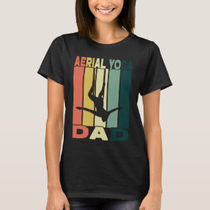 Aerial Yoga Dad I Air Silk And Aerial Hoop T-Shirt