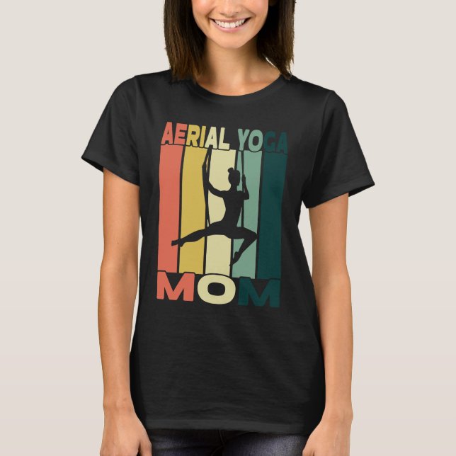 Aerial Yoga Mom I Air Silk And Aerial Hoop T-Shirt (Front)