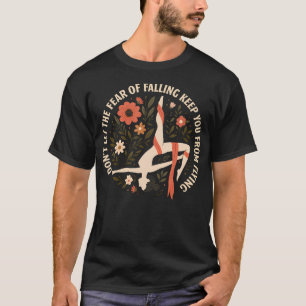 Aerialist Aerial Yoga Quote Circus Artist Silk Acr T-Shirt