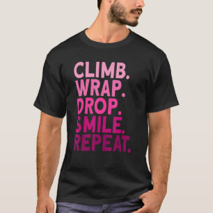 Aerialist Climb Warp Drop Smile Repeat Aerial Silk T-Shirt