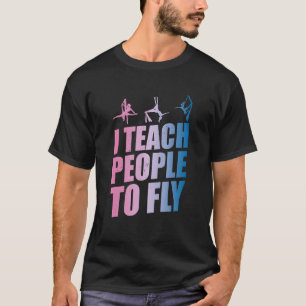 Aerialist Instructor  Aerial Yoga Teacher  Silk Ac T-Shirt