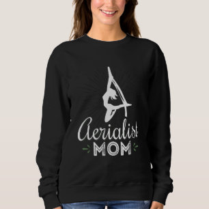 Aerialist Mum Aerial Funny Apparel Sweatshirt