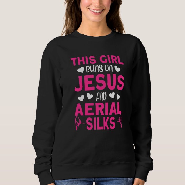 Aerialist This Girl runs on Jesus and Aerial Silks Sweatshirt (Front)