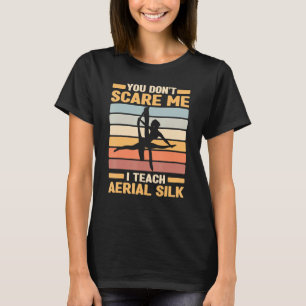Aerialist Yoga Teacher Silk Acrobatics Aerial Gymn T-Shirt