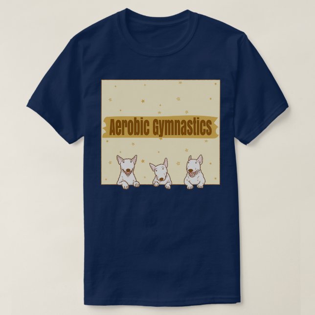 Aerobic Gymnastics Cute Bull Terrier Aerobic Gymna T-Shirt (Design Front)