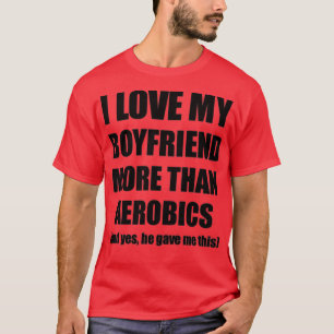 Aerobics Girlfriend Funny Valentine Gift Idea For T-Shirt