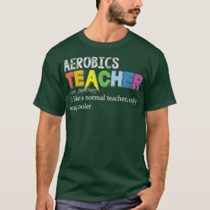 Aerobics Teacher Definition Funny Aerobics Teacher T-Shirt