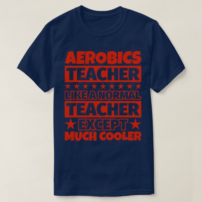 Aerobics Teacher Except Much Cooler T-Shirt (Design Front)