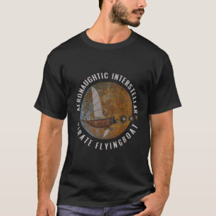 Aeronaughtic Interstellar Pirate Flyingboat Steamp T-Shirt