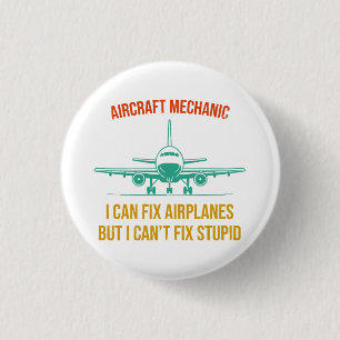 Aeroplane mechanic i can fix aeroplanes but i can' 3 cm round badge