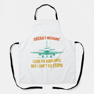 Aeroplane mechanic i can fix aeroplanes but i can' apron