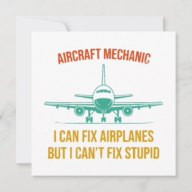 Aeroplane mechanic i can fix aeroplanes but i can' invitation (Front)