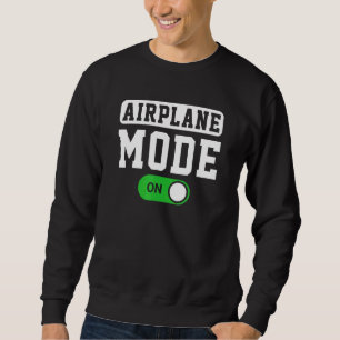 Aeroplane Mode On Pilot Or Aviator Sweatshirt