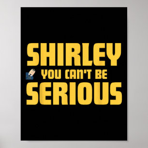 Aeroplane! Movie, Shirley You Cant Be Serious, Shi Poster